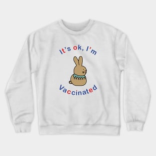 Bunny Rabbit says Its OK Im Vaccinated Crewneck Sweatshirt